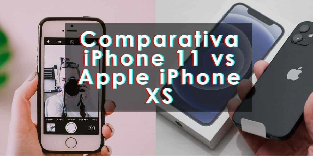 comparativa iphone 11 vs apple iphone xs
