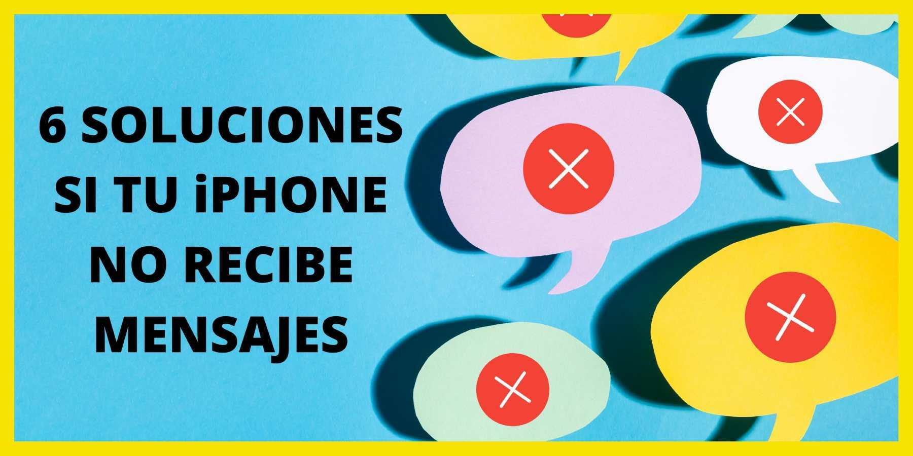 6 soluciones si tu iphone no recibe mensajes