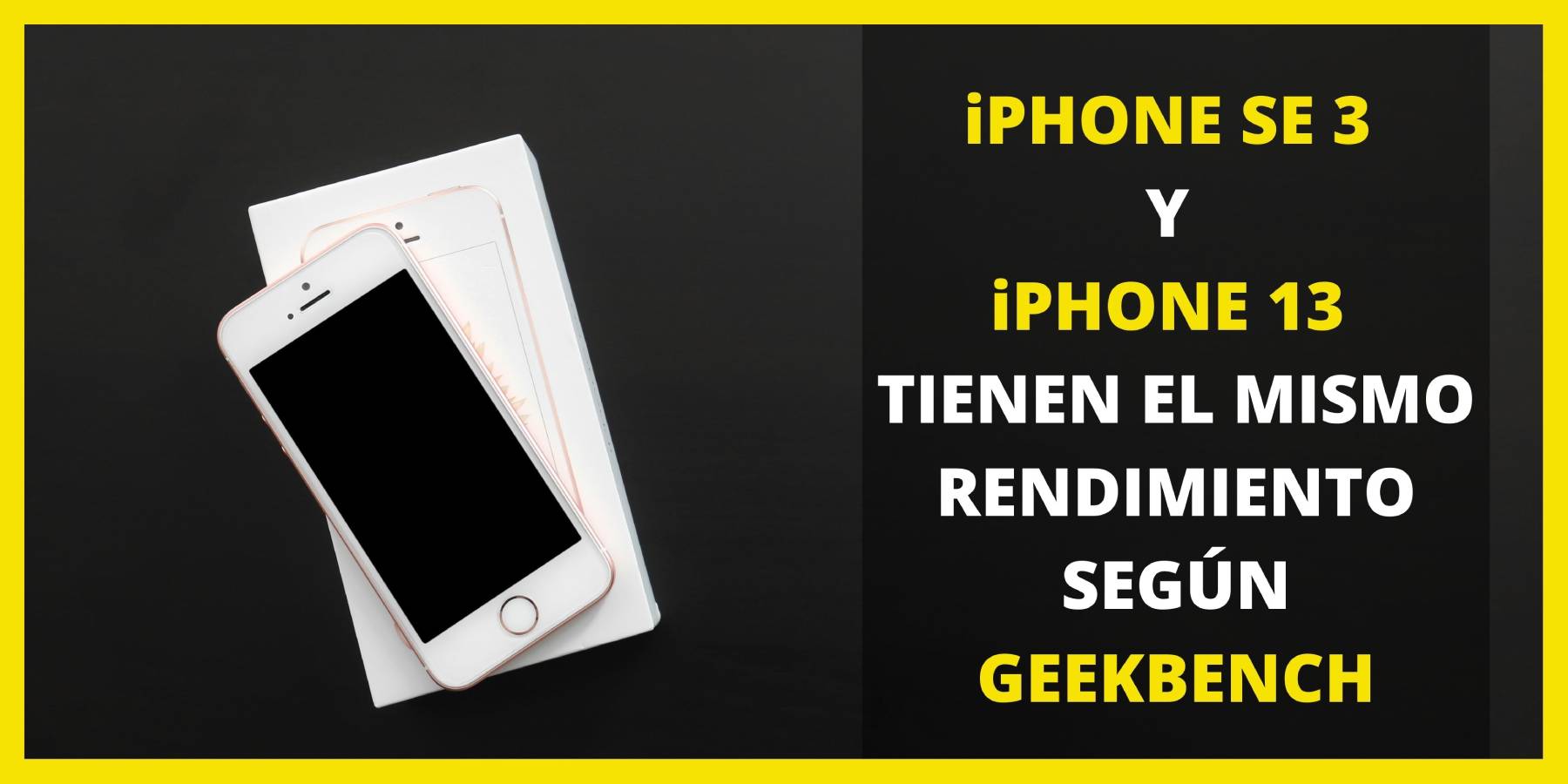 iphone se 3 y iphone 13 tienen el mismo rendimiento segÚn geekbench (1)