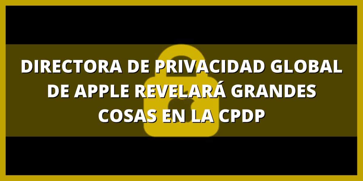 directora de privacidad global de apple revelarÁ grandes cosas en la cpdp (1)
