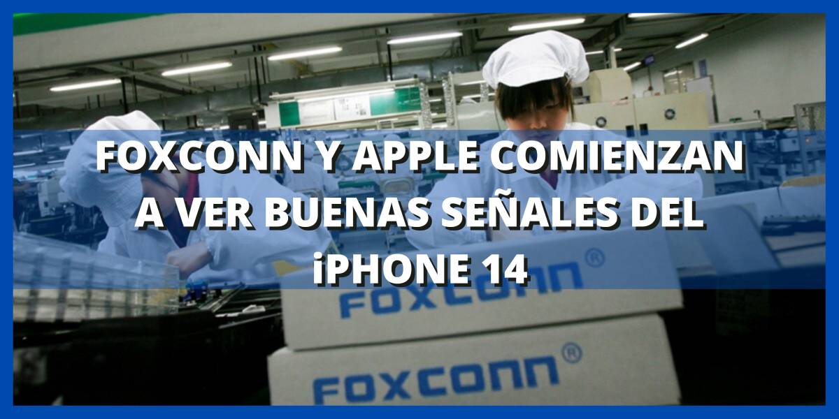 foxconn y apple comienzan a ver buenas seÑales del ipone 14 (1)