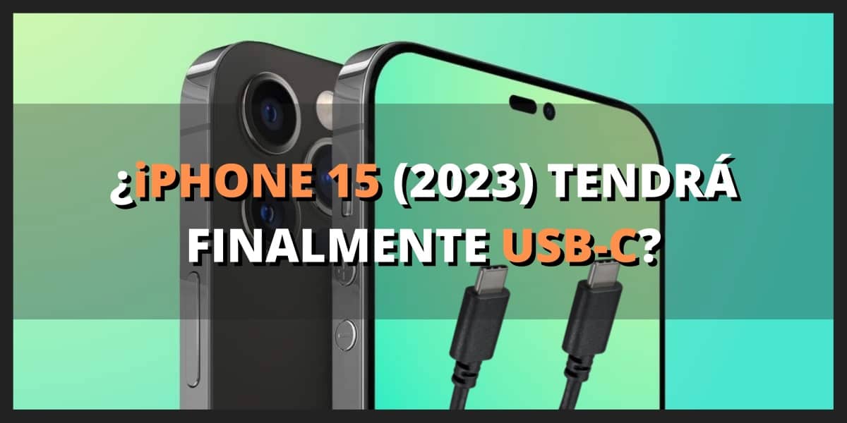 ¿iphone 15 (2023) tendrÁ finalmente usb c (1)